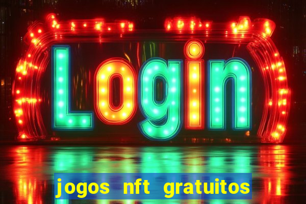 jogos nft gratuitos que pagam